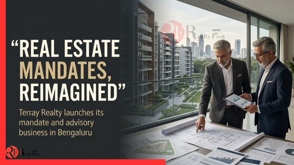 Terray Realty Launches Real Estate Mandate Firm in Bengaluru