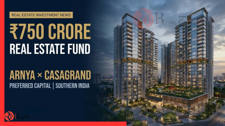 Arnya Launches ₹750 Crore Real Estate Fund with Casagrand