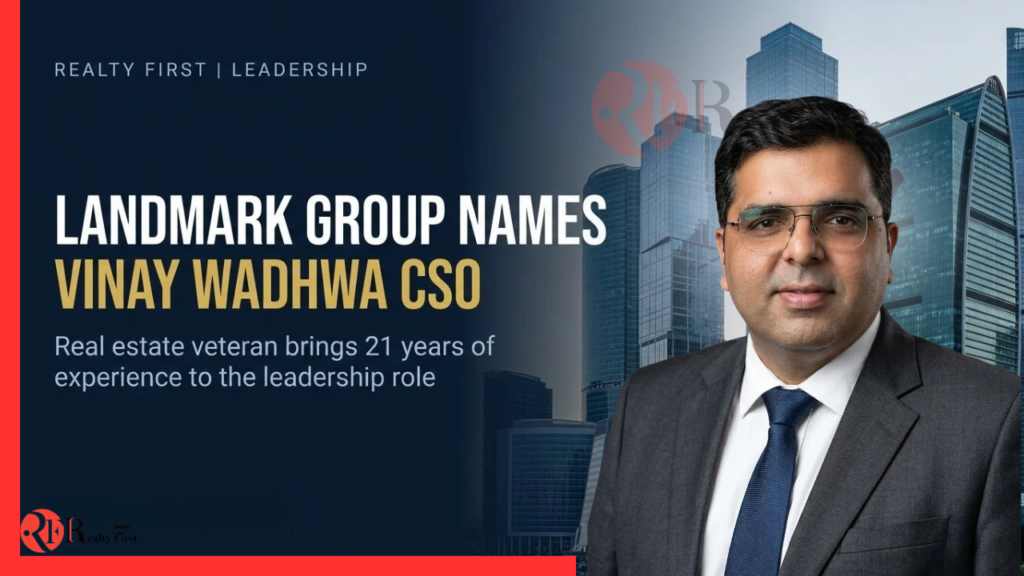 Landmark Group Appoints Vinay Wadhwa as Chief Sales Officer
