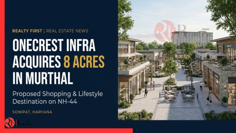 OneCrest Infra Acquires 8 Acres in Murthal for Shopping Destination