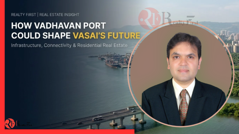 How Vadhavan Port Could Shape Vasai’s Real Estate Market